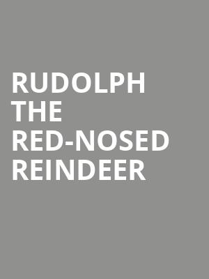 Rudolph the Red Nosed Reindeer, Akron Civic Theatre, Akron