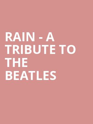 Rain A Tribute to the Beatles, Akron Civic Theatre, Akron