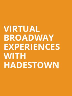 Virtual Broadway Experiences with HADESTOWN, Virtual Experiences for Akron, Akron