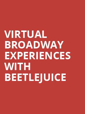 Virtual Broadway Experiences with BEETLEJUICE, Virtual Experiences for Akron, Akron
