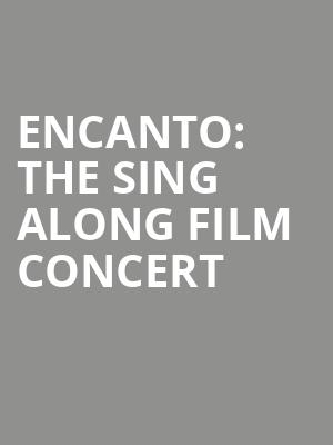 Encanto: The Sing Along Film Concert Poster