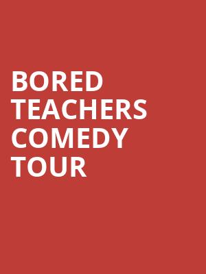 Bored Teachers Comedy Tour, Goodyear Theater, Akron