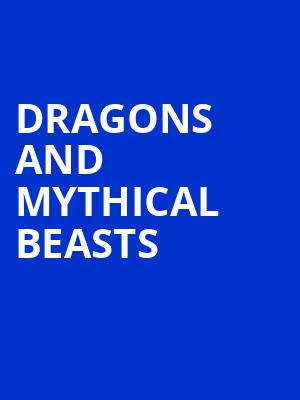 Dragons and Mythical Beasts, Akron Civic Theatre, Akron