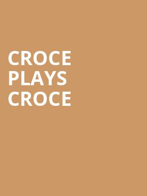 Croce Plays Croce, Goodyear Theater, Akron