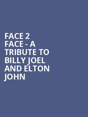 Face 2 Face A Tribute to Billy Joel and Elton John, Goodyear Theater, Akron