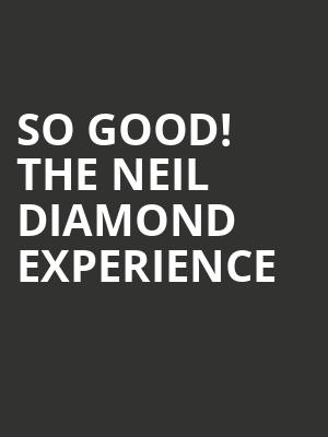 So Good The Neil Diamond Experience, E J Thomas Hall, Akron