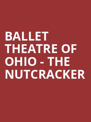 Ballet Theatre Of Ohio - The Nutcracker Poster