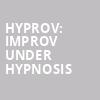 HYPROV Improv Under Hypnosis, E J Thomas Hall, Akron