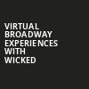 Virtual Broadway Experiences with WICKED, Virtual Experiences for Akron, Akron