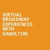 Virtual Broadway Experiences with HAMILTON, Virtual Experiences for Akron, Akron
