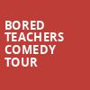 Bored Teachers Comedy Tour, Goodyear Theater, Akron