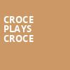 Croce Plays Croce, Goodyear Theater, Akron