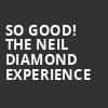 So Good The Neil Diamond Experience, E J Thomas Hall, Akron
