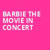 Barbie The Movie In Concert, Blossom Music Center, Akron