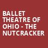Ballet Theatre Of Ohio The Nutcracker, Akron Civic Theatre, Akron